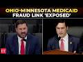 'It's the same SOMALI FRAUD RING!': Rep. Gill 'EXPOSES' shocking Ohio-Minnesota Medicaid scam link
