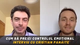 Cum să preiei controlul emoțional | Interviu cu Cristian Panaite