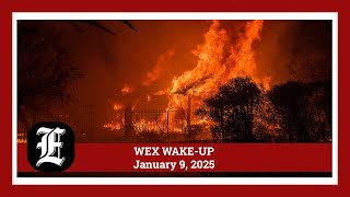 WEX Wakeup: LA Mayor on wildfires, FBI informant sentenced, machete arrest