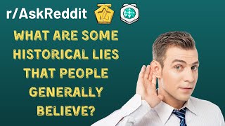 What are some historical lies that people generally believe? (r/AskReddit)