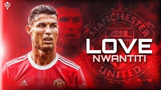 Cristiano Ronaldo • Ckay - Love Nwantiti • Crazy Skills & Goals 2022 | HD
