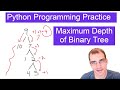Python Programming Practice:  LeetCode #104 -- Maximum Depth of Binary Tree