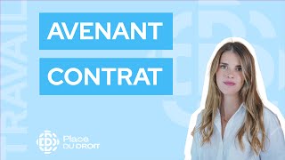 Pourquoi faire un contrat avenant de travail ?