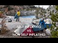 WHATS BETTER? SELF INFLATING OR NON SELF INFLATING?