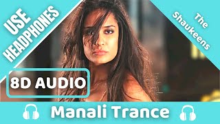 Manali Trance (8D AUDIO) | Yo Yo Honey Singh & Neha Kakkar | The Shaukeens | 8D Acoustica