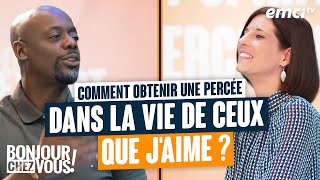 Comment obtenir une percée dans la vie de ceux que j'aime ? - Bonjour chez vous ! - Freddy KOY...