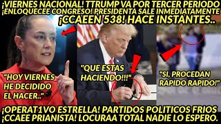 VIERNESAZO! CCAEE PRIANISTA SE VAN MAS DE 538 TTRUMP VA POR TERCER MANDATO CONGRESO SALTAAA HOY