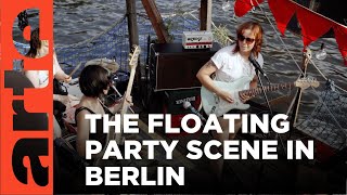 Berlin's Floating Alternative Scene | ARTE.tv Documentary