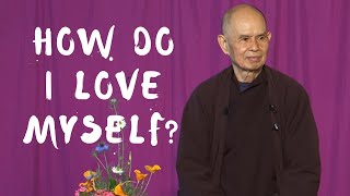How do I love myself? | Thich Nhat Hanh answers questions