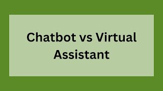 Chatbot vs Virtual Assistant | Definition, Origin and Key Differences