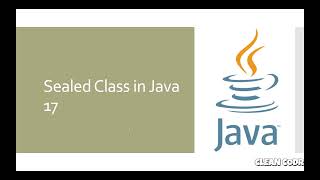 Sealed Classes in Java Explained | Java 17 New Features with Examples