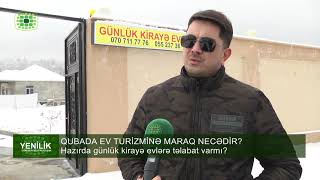 QUBADA EV TURİZMİNƏ MARAQ NECƏDİR?