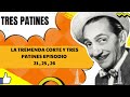 LA TREMENDA CORTE Y TRES PATINES EPISODIO  21 , 25 , 26 - TRES PATINES FANS