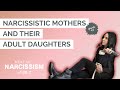 Narcissistic Mothers and Their Adult Daughters