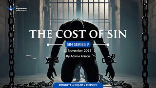 The Cost of Sin || Sin 9 || Adams Allison || 11 November 2023  #pagemasterapostoliccentre #sin