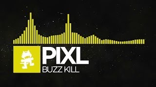 [Electro] - PIXL - Buzz Kill [Monstercat FREE Release]