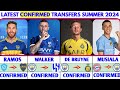 🚨THE LATEST CONFIRMED TRANSFER NEWS AND RUMOURS TRANSFERS 2024, WALKER , RAMOS DE BRUYNE, MUSIALA