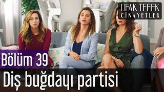 Ufak Tefek Cinayetler 39. Bölüm - Diş Buğdayı Partisi