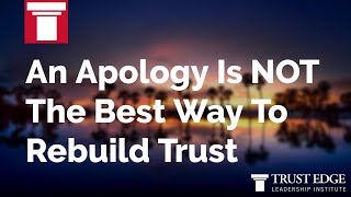 An Apology Is NOT The Way To Rebuild Trust | David Horsager | The Trust Edge