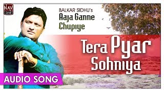 Tera Pyar Sohniya - Balkar Sidhu - Popular Punjabi Audio Songs - Priya Audio