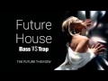 Best Future House - Dirty and DEEP - (Bass VS Trap)