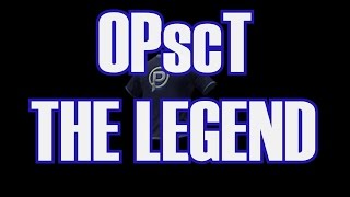 OPscT, THE LEGEND | H1Z1 MONTAGE