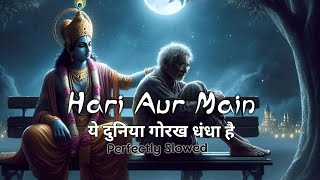 Hari Aur Main | ये दुनिया गोरख धंधा है (Perfectly Slowed 🎧) Lofi Song | Lofi Web