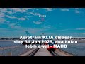 Aerotrain KLIA disasar siap 31 Jan 2025, dua bulan lebih awal - MAHB