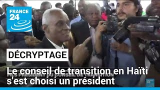 Décryptage : le conseil de transition en Haïti s'est choisi un président • FRANCE 24