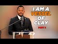 I Am A Vessel Of  Clay (PART 2) - Pastor Alph LUKAU