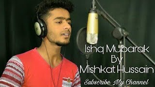 Ishq Mubarak || Tum Bin 2 || Cover By -Mishkat Hussain
