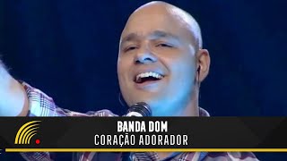 Banda DOM - Coração Adorador - Ao Vivo