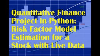 A Quant Finance Project in Python: Estimating a Risk Factor Model for a Stock with Live Data