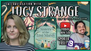 In Conversation With Lucy Strange 🎪 Sisters of the Lost Marsh Interview