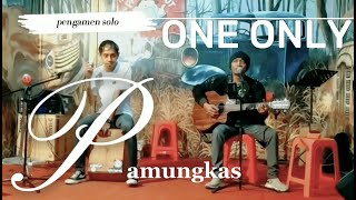 ONE ONLY | PAMUNGKAS COver pengamen solo ,lagu indah tentang arti cinta