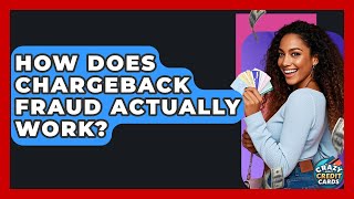 How Does Chargeback Fraud Actually Work? - Crazy About Credit Cards