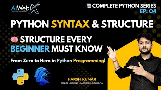 EP 04 | Python Syntax and Structure Explained | Write Clean Python Code | Indentation Explain