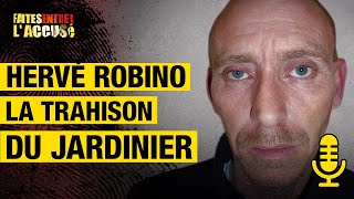 Hervé Robino, la trahison du jardinier - Faites Entrer l'Accusé podcast