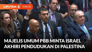 Majelis Umum PBB Minta Israel Akhiri Pendudukan di Palestina | Liputan 6