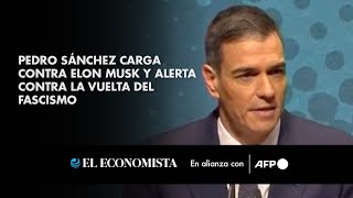 Pedro Sánchez carga contra Elon Musk y alerta contra la vuelta del fascismo