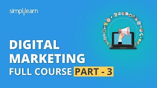 Digital Marketing Course Part - 3 🔥 | Digital Marketing Tutorial For Beginners | Simplilearn