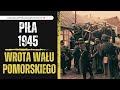 piła 1945. wrota wału pomorskiego