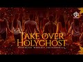 HOLYGHOST TAKE OVER | TIME TO PRAY | TONGUES OF FIRE | SOAKING 1 HOUR INTENSE PRAYER | ADONAI