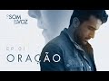 ORAÇÃO - O SOM DA SUA VOZ (EP1 - Temporada 1)