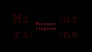 Mirzapur bgm ringtone