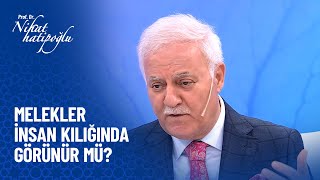 Melekler insan kılığında görünür mü? - Nihat Hatipoğlu