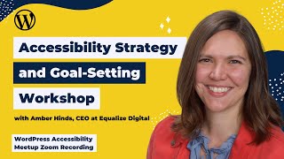 Accessibility Strategy and Goal-Setting Workshop with Amber Hinds | WordPress Accessibility Meetup