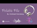 Pelukis Pilu - Andmesh Kamaleng || Lirik Video