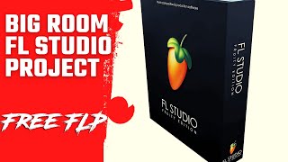 Professional Big Room FL Studio Project  [FREE FLP]