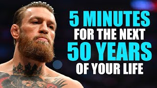 5 Minutes For The NEXT 50 Years of Your LIFE - Conor McGregor